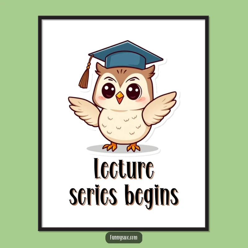 Motivational Funny Owl Graduation Poster: Decorate with Academic Brilliance, Perfect Funny Gift