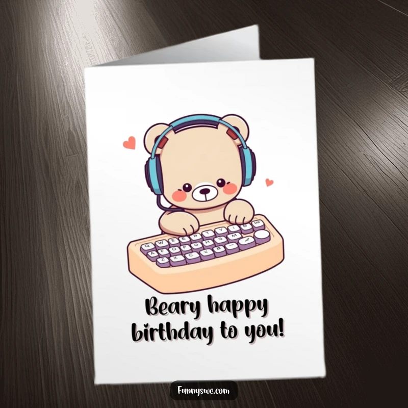 Funny Free Printable Birthday Card: Cute bear with headphones types furiously on a giant keyboard, lost in the music.