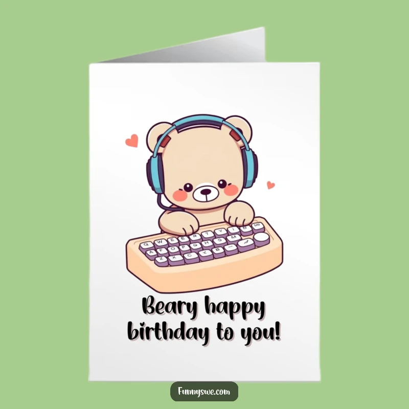 Free Printable Funny Bear Birthday Card: Typing Bear Beat Downloadable Greeting Card