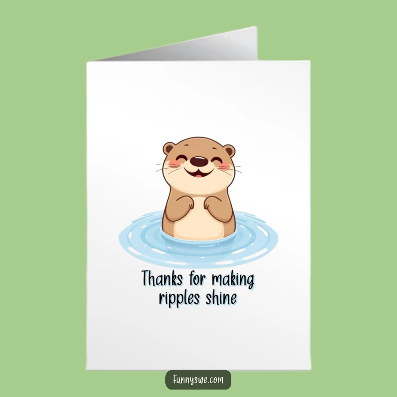 Free Printable Funny Otter Thanks Card: Ripple Effect Downloadable Gift!