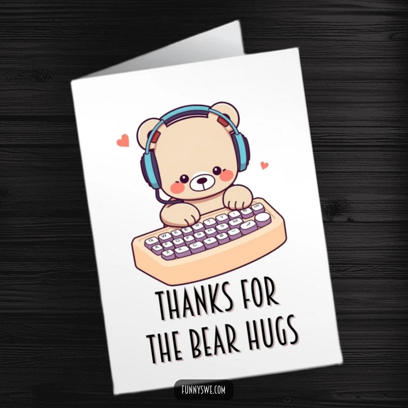 Funny Free Printable Thank You Card: A cute bear with headphones types intently on a giant keyboard, sending thanks.